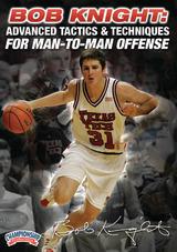 Bob Knight: Advanced Tactics & Techniques for Man-to-Man Offense