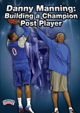 Danny Manning: Building a Champion Post Player
