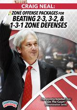 Craig Neal: Zone Offense Packages for Beating 2-3, 3-2, and 1-3-1 Zone Defenses