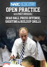 NABC On the Court Open Practice with Matt Driscoll: Dead Ball Press Offense, Shooting & Build-Up Drills