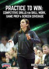 Practice to Win: Competitive Drills for Skill Work, Game Prep & Screen Coverage