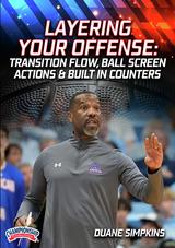 Layering Your Offense: Transition Flow, Ball Screen Actions & Built In Counters                                                 
