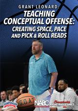Teaching Conceptual Offense: Creating Space, Pace and Pick & Roll Reads                                                         
