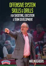Mike Neighbors: Offensive System Skills & Drills for Shooting, Execution & Team Development                                     