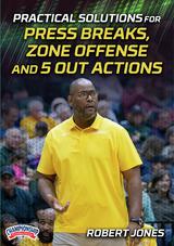 Robert Jones: Practical Solutions for Press Breaks, Zone Offense and 5 Out Actions