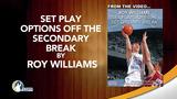 Set Play Options off the Secondary Break with Roy Williams