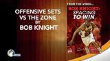 Offensive Sets vs the Zone with Bob Knight