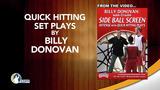 Quick Hitting Set Plays with Billy Donovan