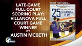 Late-Game Full-Court Scoring Play: Villanova Full Court Game Winner                                                             