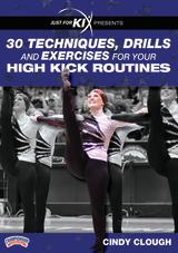 Just For Kix presents 30 Techniques, Drills and Exercises for Your High Kick Routines                                           