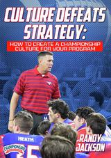 Culture Defeats Strategy: How to Create a Championship Culture for Your Program