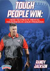 Tough People Win: How to Create Mental Toughness in Your Program