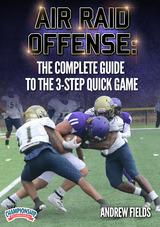 Air Raid Offense: The Complete Guide to the 3-Step Quick Game