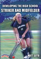 Developing the High School Striker and Midfielder                                                                               