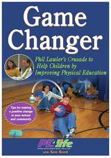 Game Changer: Phil Lawler's Crusade to Help Children by Improving Physical Education