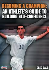 Becoming a Champion: An Athlete's Guide to Building Self-Confidence