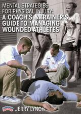 Mental Strategies for Physical Injury: A Coach's & Trainer's Guide to Managing Wounded Athletes