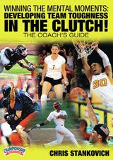 Winning the Mental Moments: Developing Team Toughness in the Clutch!