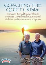 COACHING THE QUIET CRISIS: Evidence-Based Master Plan to Promote Mental Wellness in Athletes