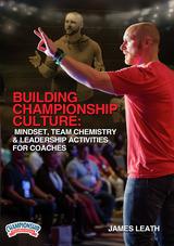 Building Championship Culture: Mindset, Team Chemistry & Leadership Activities for Coaches