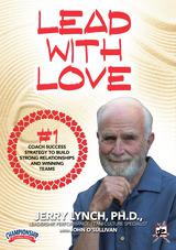 Lead with Love: The #1 Coaching Strategy to Build Strong Relationships & Winning Teams