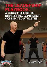 The Leadership Playbook: A Coach's Guide to Developing Confident, Connected Athletes