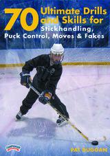 70 Ultimate Drills and Skills: Stickhandling, Puck Control, Moves & Fakes