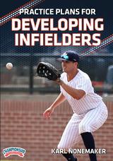 Practice Plans for Developing Infielders