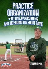 Practice Organization + Hitting, Baserunning and Defending the Short Game