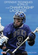 Offensive Techniques & Drills for Championship Lacrosse