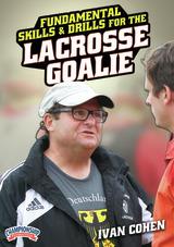 Fundamental Skills and Drills for the Lacrosse Goalie