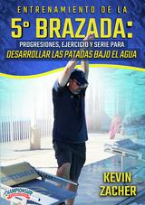 Entrenamiento De La Quinta Brazada: Progresiones, Ejercicio Y Serie Para Desarrollar Las Patadas Bajo El Agua