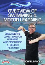 Overview of Swimming & Motor Learning: Creating the Conditions for Learning and Developing a Feel for the Water                 