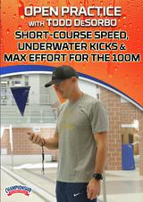 Open Practice with Todd DeSorbo: Short-Course Speed, Underwater Kicks & Max Effort for the 100m
