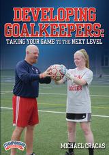 Developing Goalkeepers: Taking Your Game to the Next Level                                                                      