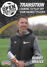 Open Practice: Transition - Looking to Play Off Your Highest Player