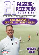 21 Passing/Receiving Activities for Reinforcing Effective Ball Movement & Off-Ball Movement Skills