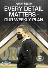 Bobby Muuss: Every Detail Matters - Our Weekly Plan