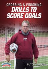 Crossing & Finishing: Drills to Score Goals                                                                                     