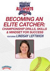 Becoming an Elite Catcher: Championship Drills, Skills & Mindset for Success