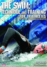 The Swim: Technique and Training for Triathletes - An "Outside-In" Approach to Freestyle