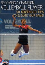 Becoming a Champion Volleyball Player: 50 Advanced Tips to Elevate Your Game!