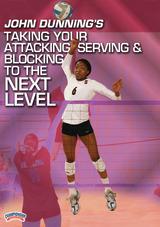 John Dunning's Taking Your Attacking, Serving, & Blocking to the Next Level!