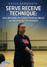 Serve Receive Technique: Skill Building, Keys and Essential Drills for Creating Better Passers!