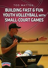 Tod Mattox: Building Fast & Fun Youth Volleyball with Small-Court Games                                                         