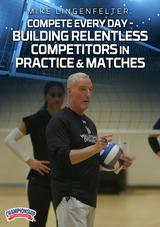 Mike Lingenfelter: Compete Every Day - Building Relentless Competitors in Practice & Matches