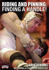 Becoming a Champion Wrestler Riding and Pinning: Finding a Handle!