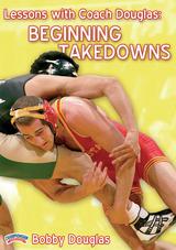 Lessons with Bobby Douglas: Beginning Takedowns