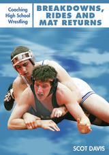 Coaching High School Wrestling: Breakdowns, Rides and Mat Returns