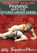 Signature Move Series - Hudson Taylor: Pinning with the Double Under Series